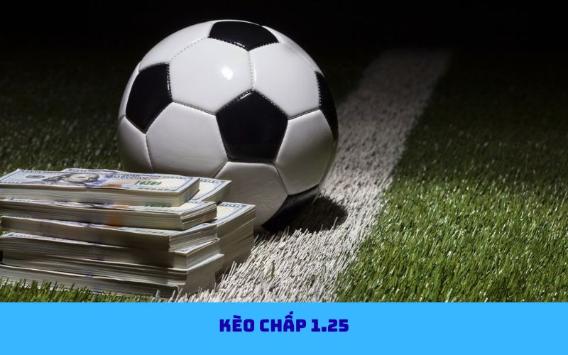 Kèo chấp 1.25 trong cá cược bóng đá
