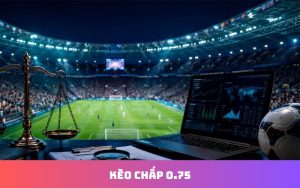 Chiến thuật chọn cửa kèo chấp 0.75 hợp lý