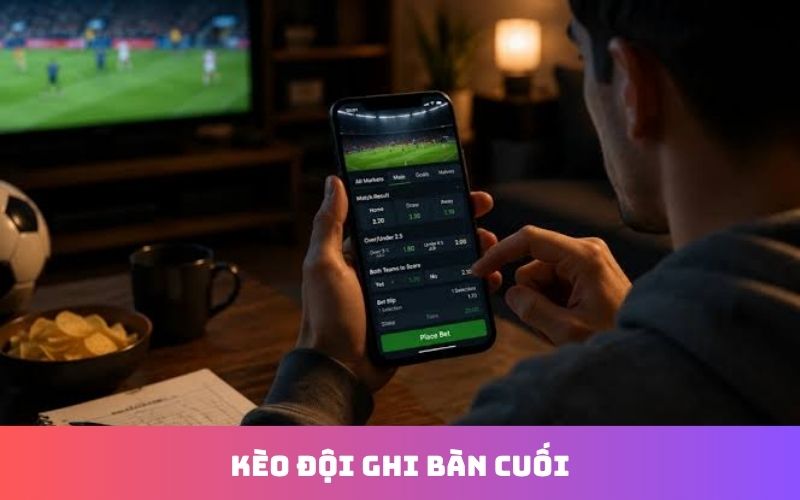 Phân tích thế trận để chọn đội ghi bàn cuối