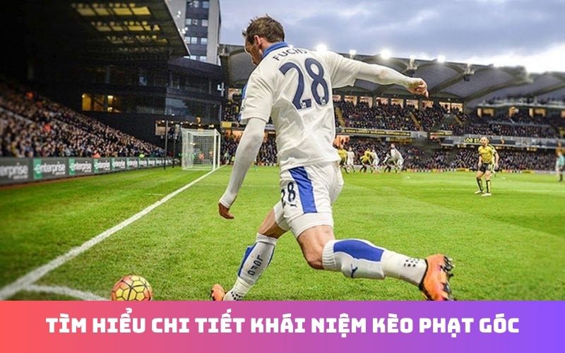 Kinh nghiệm đánh kèo phạt góc bóng đá