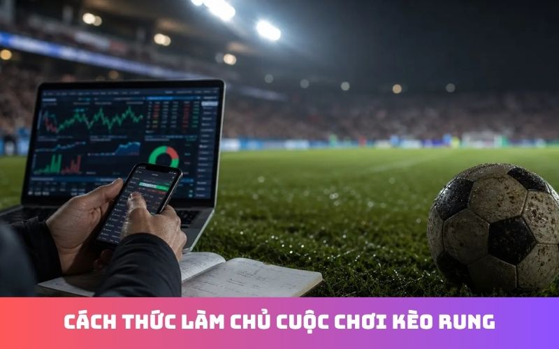Cách đánh kèo rung trong cá cược bóng đá