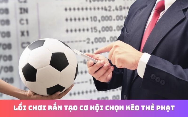 Kèo thẻ phạt trong cá cược bóng đá