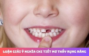 Giải mã giấc mơ thấy rụng răng theo quan niệm dân gian