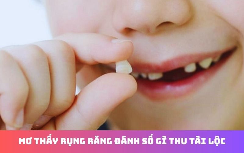 Mơ thấy rụng răng đánh con gì và ý nghĩa giấc mơ